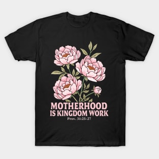 Motherhood Is Kingdom Work | Peony Floral Proverbs Design T-Shirt
